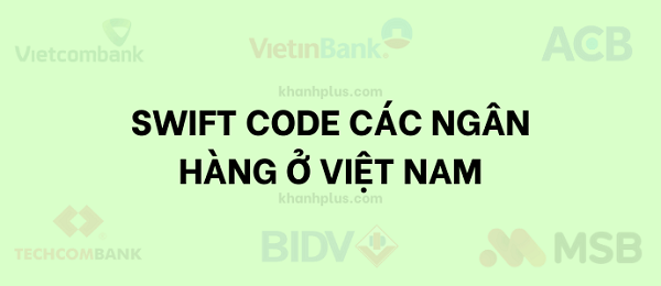 mã Swift Code các ngân hàng tại Việt Nam