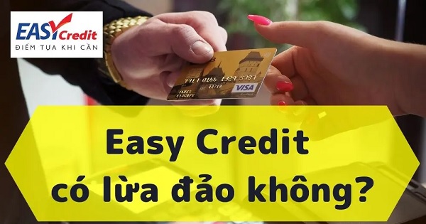 Easy credit lừa đảo có chính xác không?