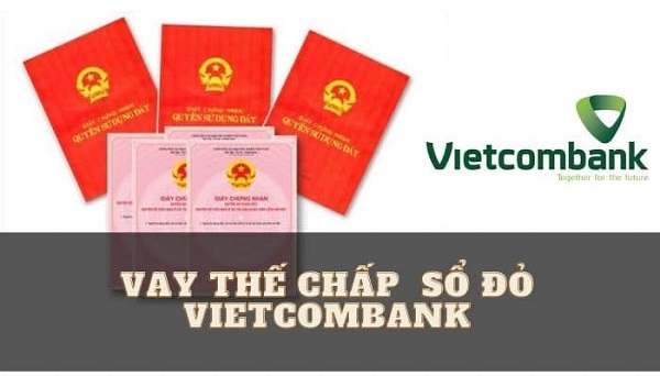 vay thế chấp sổ đỏ Vietcombank