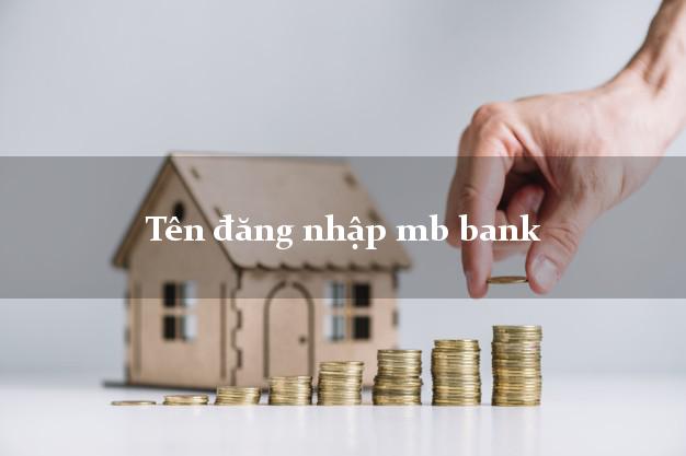 Tên Đăng Nhập MB Bank Thường Là Gì? Cách Lấy Lại Khi Quên
