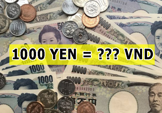 1000 Yên bằng bao nhiêu tiền Việt?