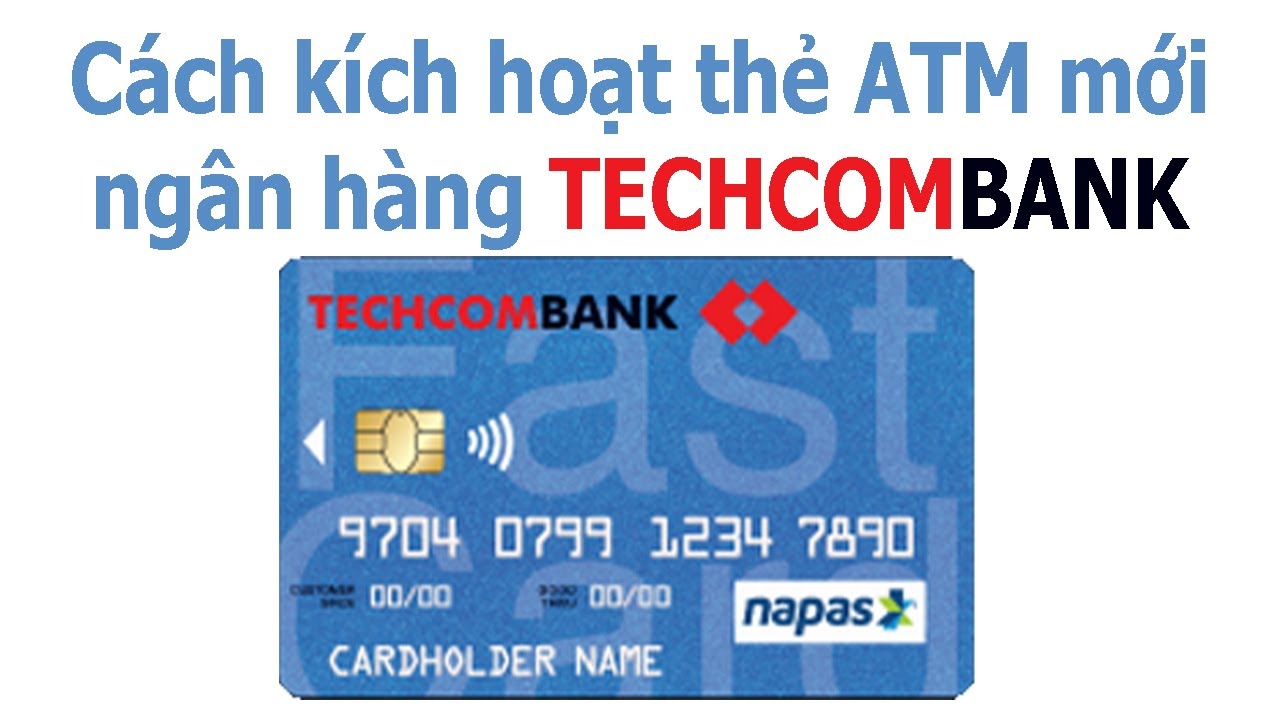 Hướng Dẫn Kích Hoạt Thẻ Techcombank Từng Bước 2023