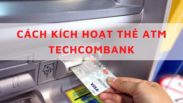 Kích hoạt thẻ Techcombank trực tiếp qua cây ATM