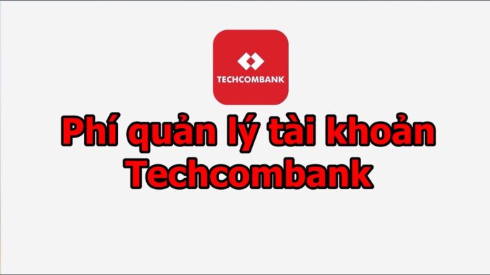 Phí quản lý tài khoản Techcombank
