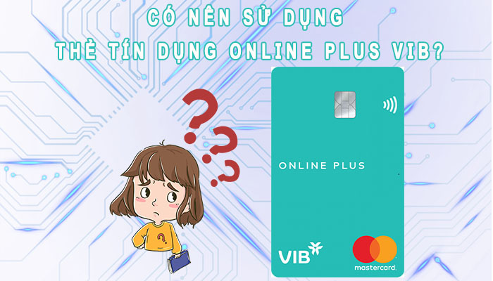 Thẻ tín dụng VIB Online Plus lừa đảo