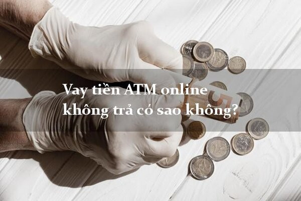 Vay tiền ATM Online không trả