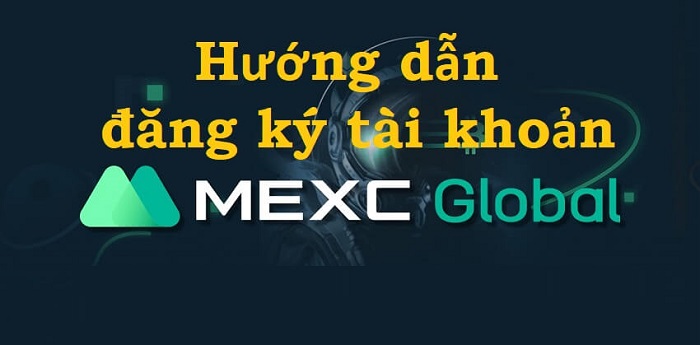 Hướng dẫn cách đăng ký tài khoản MEXC