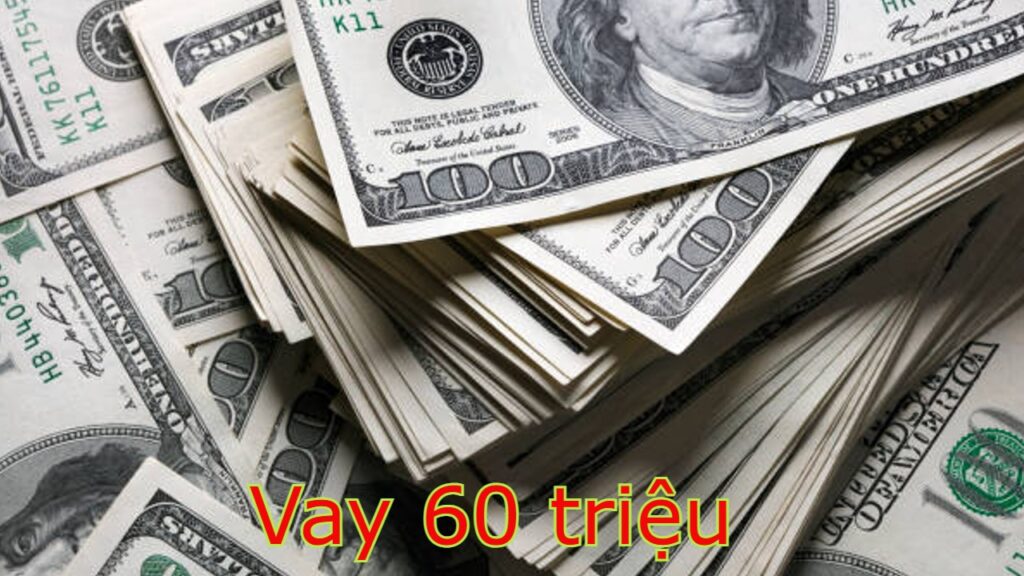 Vay 60 triệu