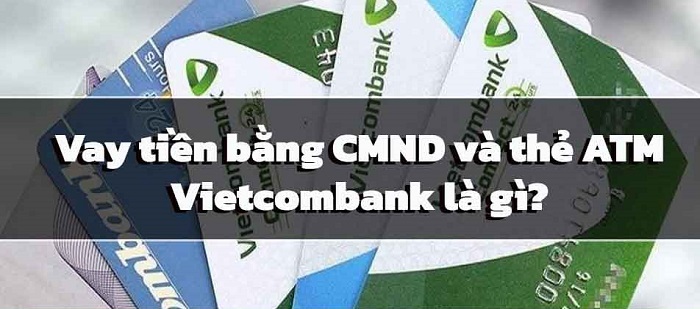 vay tiền bằng CMND và thẻ ATM Vietcombank