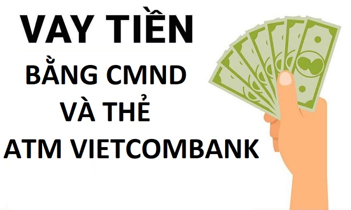 Lãi suất khi vay tiền bằng CMND/CCCD và thẻ ATM Vietcombank