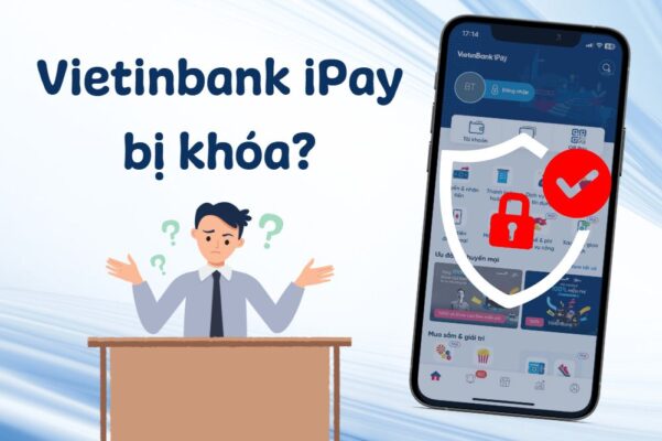 Tài khoản Vietinbank iPay bị khóa?