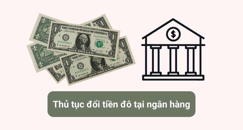 Thủ tục đổi tiền đô tại ngân hàng