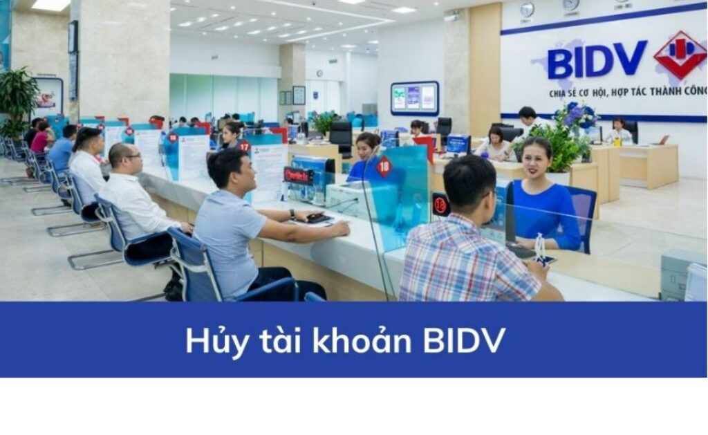 Cách hủy tài khoản BIDV nhanh, an toàn