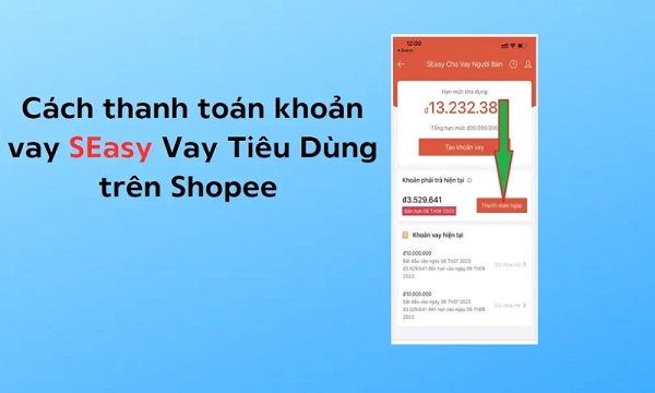 Hướng Dẫn Cách Vay Tiền Trên Shopee Qua SEasy Vay Tiêu Dùng 7 Cách thanh toán khoản vay trên Shopee