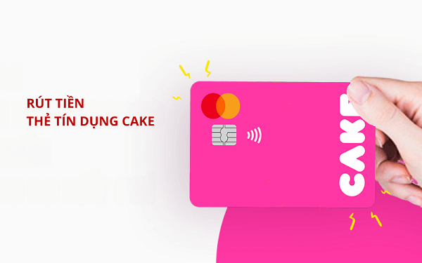 Chi phí khi rút tiền mặt từ thẻ tín dụng cake là bao nhiêu?