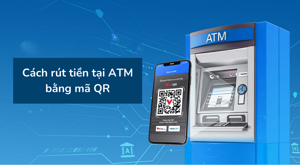 Lưu ý khi rút tiền bằng mã QR tại ATM khác ngân hàng